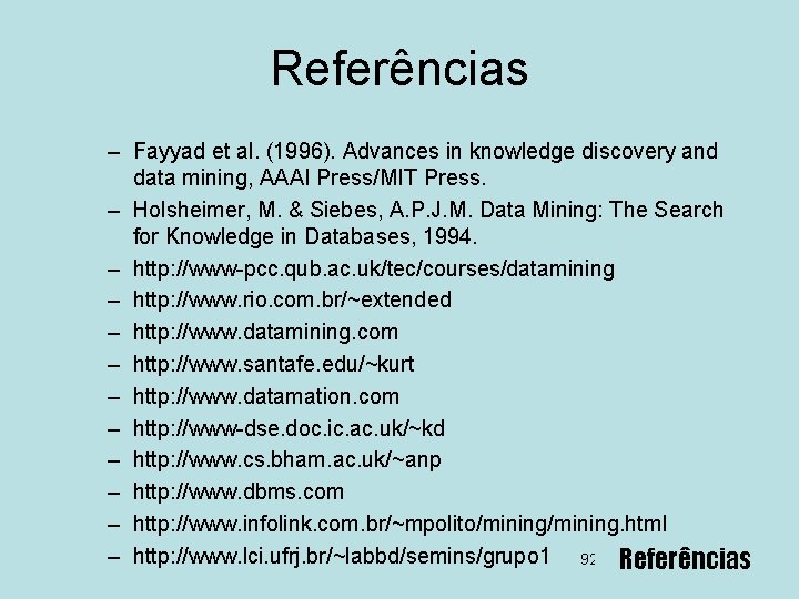 Referências – Fayyad et al. (1996). Advances in knowledge discovery and data mining, AAAI