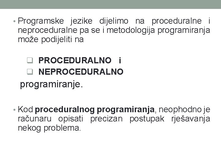 • Programske jezike dijelimo na proceduralne i neproceduralne pa se i metodologija programiranja