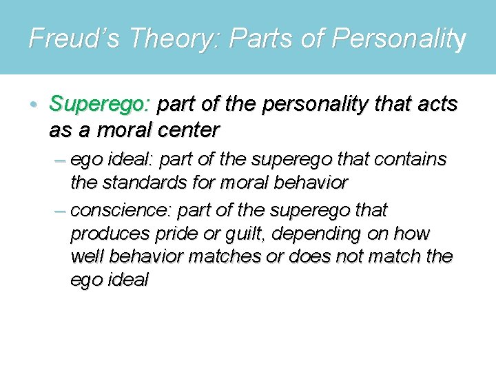 Freud’s Theory: Parts of Personality s Theory: Parts of Personalit • Superego: part of