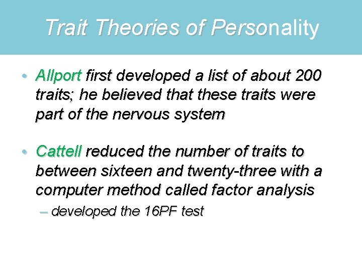 Trait Theories of Personality Trait Theories of Perso • Allport first developed a list