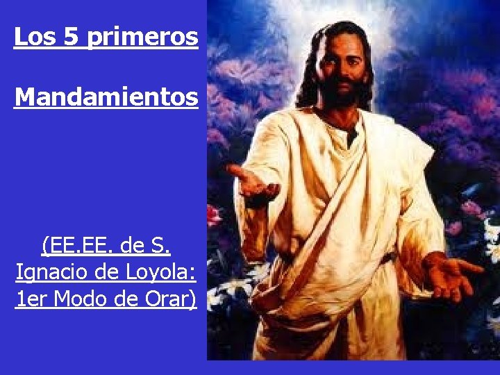 Los 5 primeros Mandamientos (EE. de S. Ignacio de Loyola: 1 er Modo de