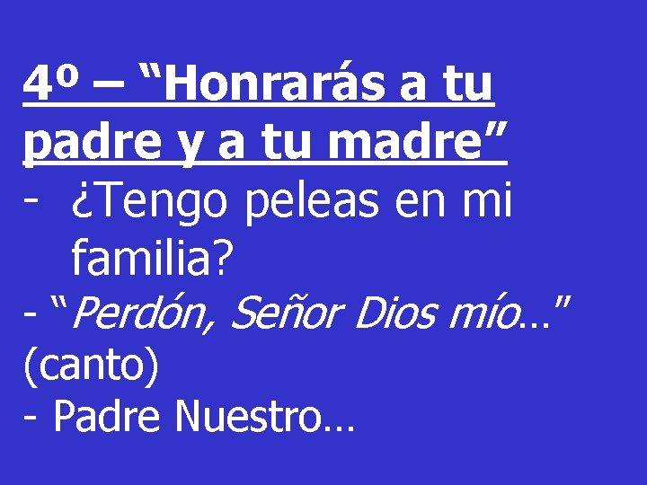 4º – “Honrarás a tu padre y a tu madre” - ¿Tengo peleas en