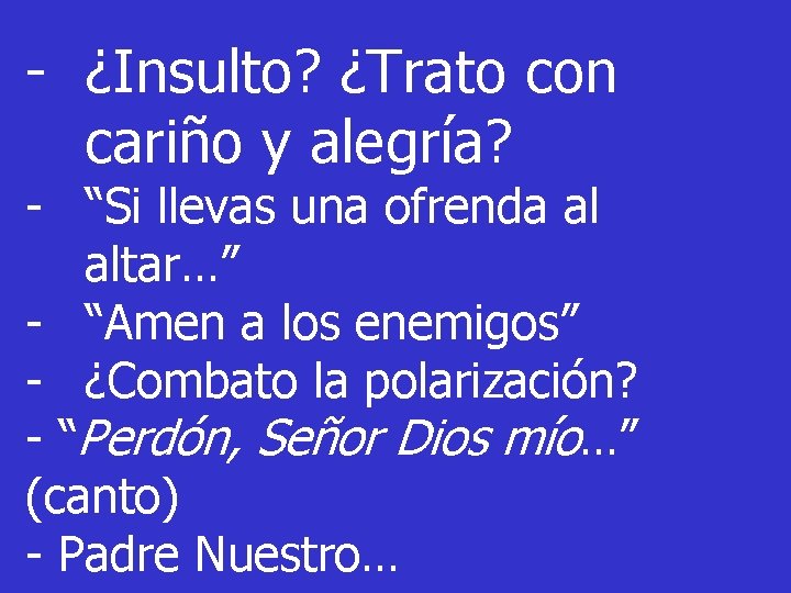 - ¿Insulto? ¿Trato con cariño y alegría? - “Si llevas una ofrenda al altar…”