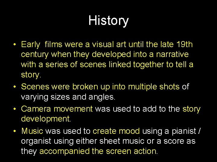 History • Early films were a visual art until the late 19 th century