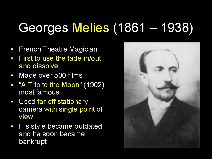 Georges Melies (1861 – 1938) • French Theatre Magician • First to use the