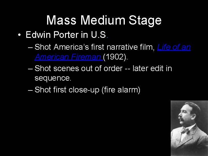 Mass Medium Stage • Edwin Porter in U. S. – Shot America’s first narrative