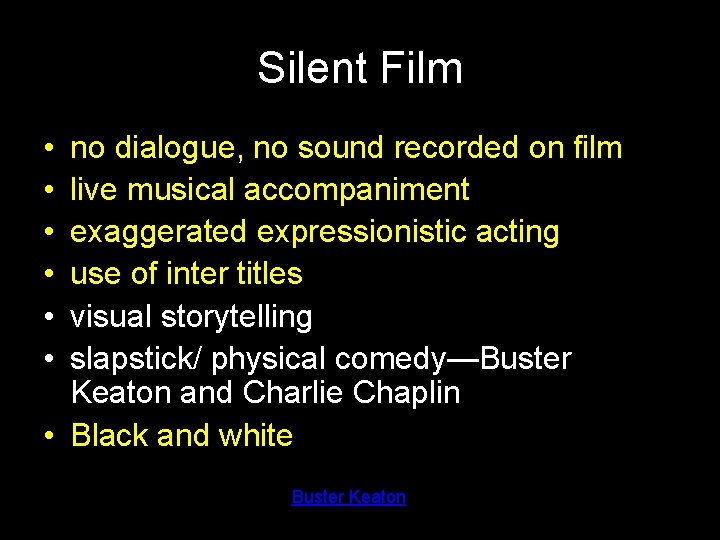 Silent Film • • • no dialogue, no sound recorded on film live musical