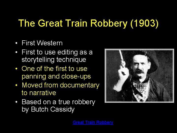 The Great Train Robbery (1903) • First Western • First to use editing as