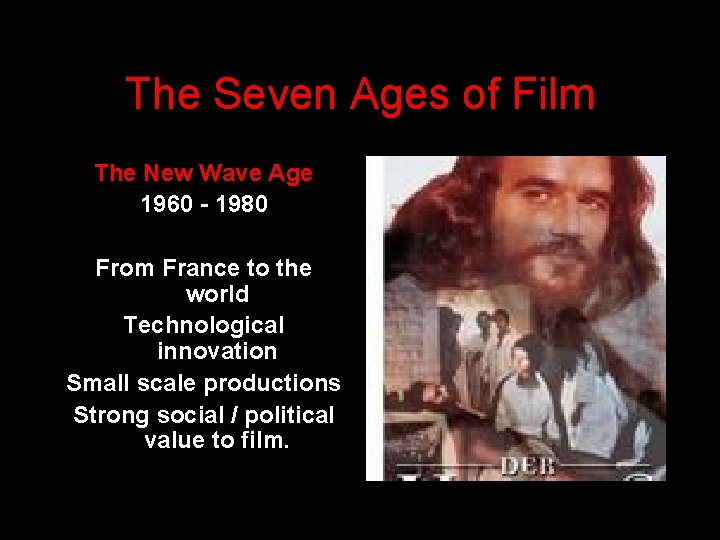 The Seven Ages of Film The New Wave Age 1960 - 1980 From France