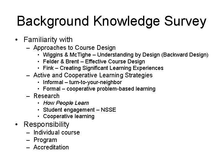 Background Knowledge Survey • Familiarity with – Approaches to Course Design • Wiggins &