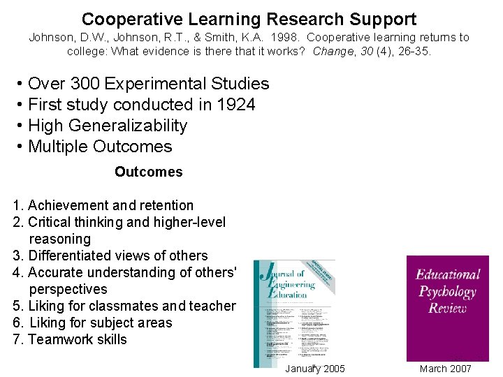 Cooperative Learning Research Support Johnson, D. W. , Johnson, R. T. , & Smith,