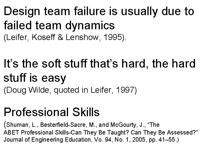 Design team failure is usually due to failed team dynamics (Leifer, Koseff & Lenshow,