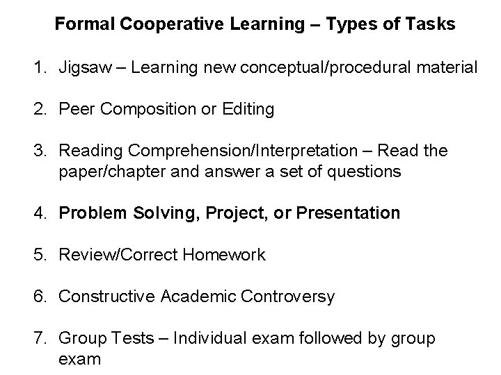 Formal Cooperative Learning – Types of Tasks 1. Jigsaw – Learning new conceptual/procedural material