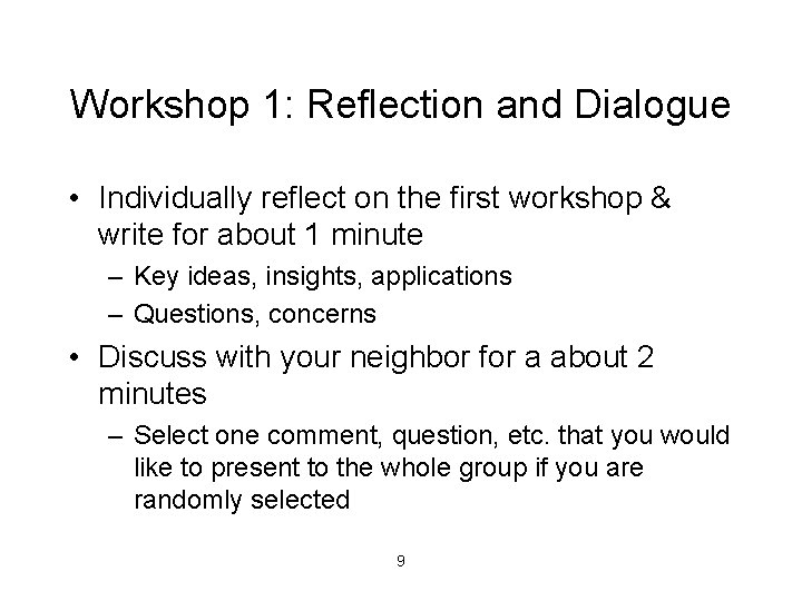 Workshop 1: Reflection and Dialogue • Individually reflect on the first workshop & write