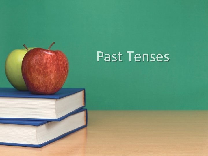 Past Tenses 