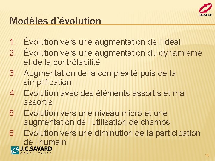 Modèles d’évolution 1. Évolution vers une augmentation de l’idéal 2. Évolution vers une augmentation