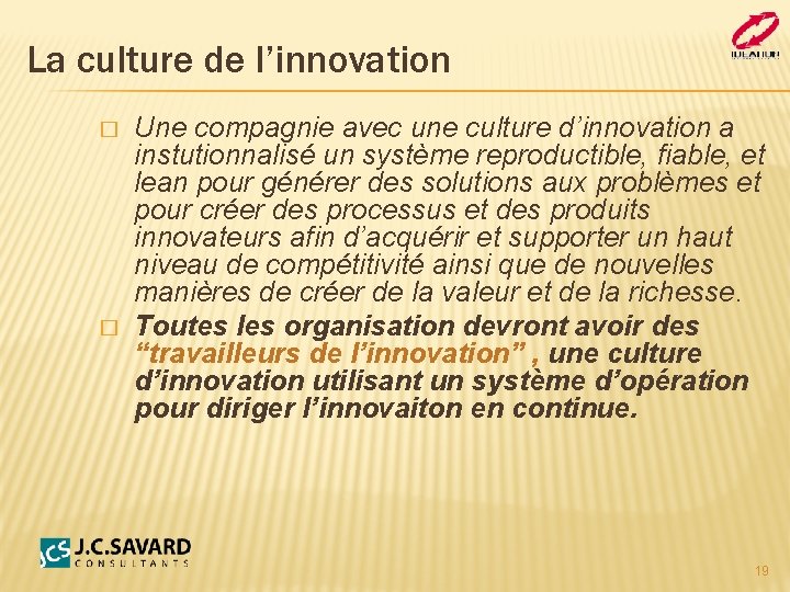 La culture de l’innovation � � Une compagnie avec une culture d’innovation a instutionnalisé