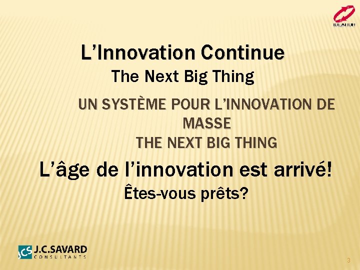L’Innovation Continue The Next Big Thing UN SYSTÈME POUR L’INNOVATION DE MASSE THE NEXT