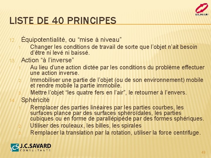 LISTE DE 40 PRINCIPES 12. Équipotentialité, ou “mise à niveau” 1. 13. Action “à
