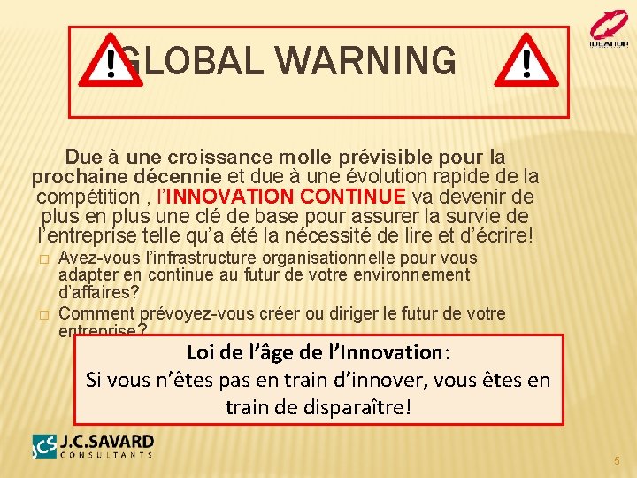 GLOBAL WARNING Due à une croissance molle prévisible pour la prochaine décennie et due