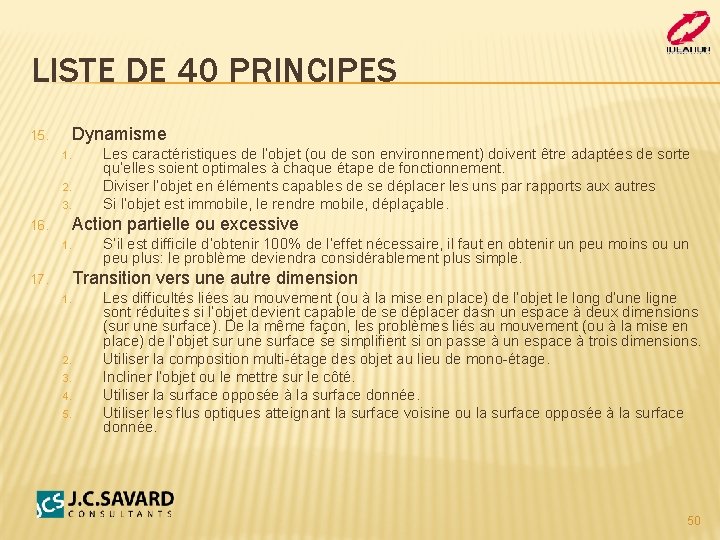 LISTE DE 40 PRINCIPES 15. Dynamisme 1. 2. 3. 16. Action partielle ou excessive