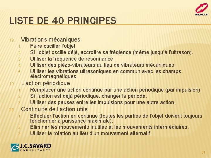 LISTE DE 40 PRINCIPES 18. Vibrations mécaniques 1. 2. 3. 4. 5. 19. L’action