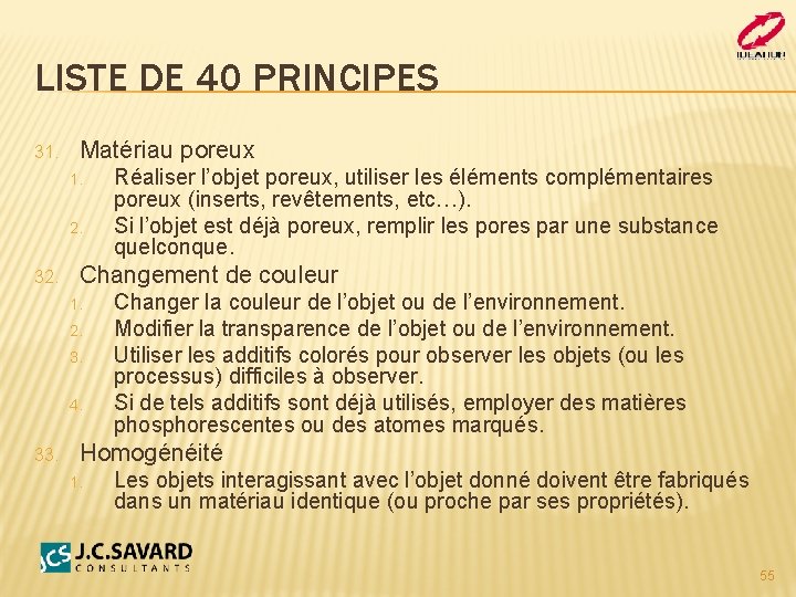 LISTE DE 40 PRINCIPES 31. Matériau poreux 1. 2. 32. Changement de couleur 1.