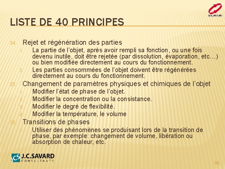 LISTE DE 40 PRINCIPES 34. Rejet et régénération des parties 1. 2. 35. Changement