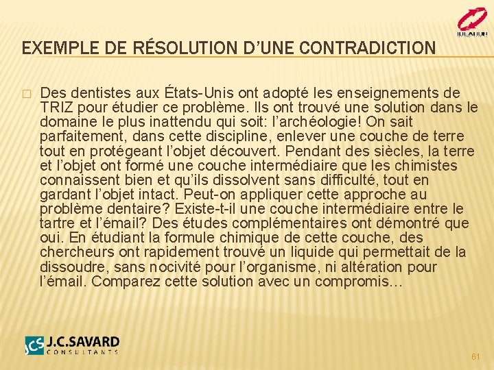 EXEMPLE DE RÉSOLUTION D’UNE CONTRADICTION � Des dentistes aux États-Unis ont adopté les enseignements