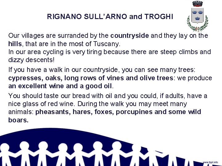 RIGNANO SULL’ARNO and TROGHI Our villages are surranded by the countryside and they lay RIGNANO SULL’ARNO and TROGHI Our villages are surranded by the countryside and they lay