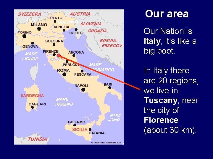 Our area Our Nation is Italy, it’s like a big boot. In Italy there