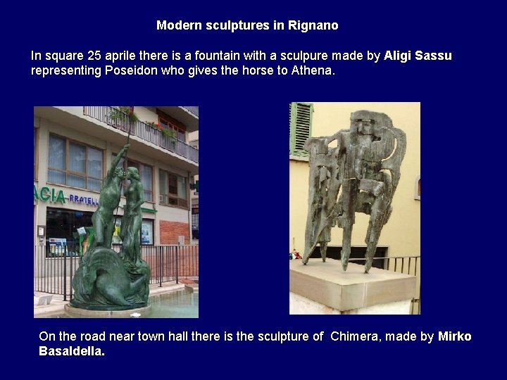 Modern sculptures in Rignano In square 25 aprile there is a fountain with a