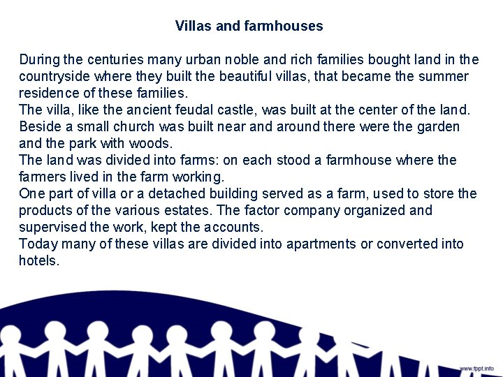 Villas and farmhouses During the centuries many urban noble and rich families bought land