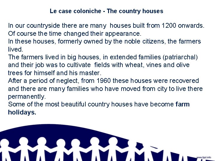 Le case coloniche - The country houses In our countryside there are many houses