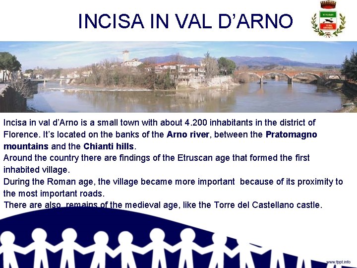 INCISA IN VAL D’ARNO Incisa in val d’Arno is a small town with about