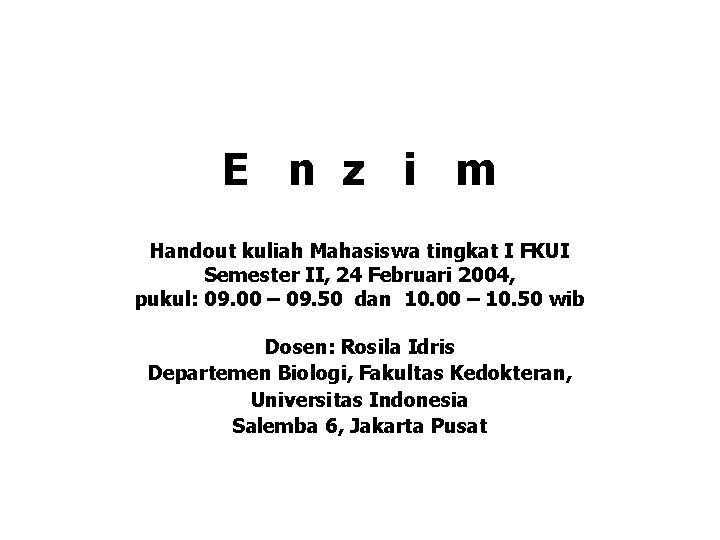 E n z i m Handout kuliah Mahasiswa tingkat I FKUI Semester II, 24 E n z i m Handout kuliah Mahasiswa tingkat I FKUI Semester II, 24
