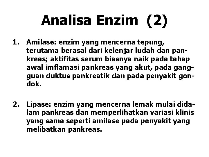 Analisa Enzim (2) 1. Amilase: enzim yang mencerna tepung, terutama berasal dari kelenjar ludah Analisa Enzim (2) 1. Amilase: enzim yang mencerna tepung, terutama berasal dari kelenjar ludah