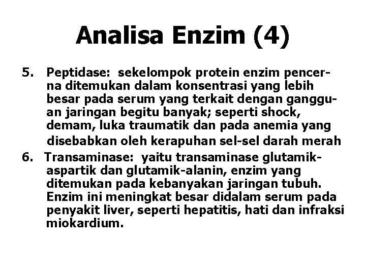Analisa Enzim (4) 5. Peptidase: sekelompok protein enzim pencerna ditemukan dalam konsentrasi yang lebih Analisa Enzim (4) 5. Peptidase: sekelompok protein enzim pencerna ditemukan dalam konsentrasi yang lebih