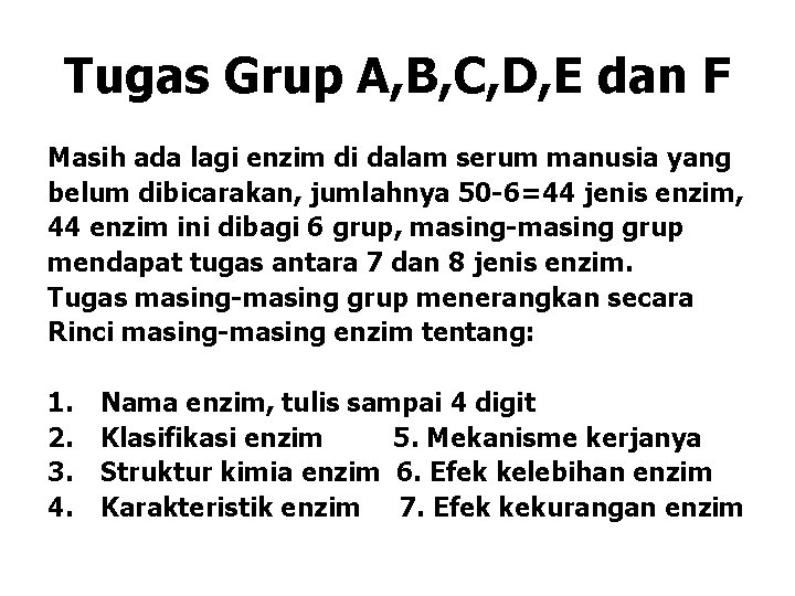 Tugas Grup A, B, C, D, E dan F Masih ada lagi enzim di Tugas Grup A, B, C, D, E dan F Masih ada lagi enzim di