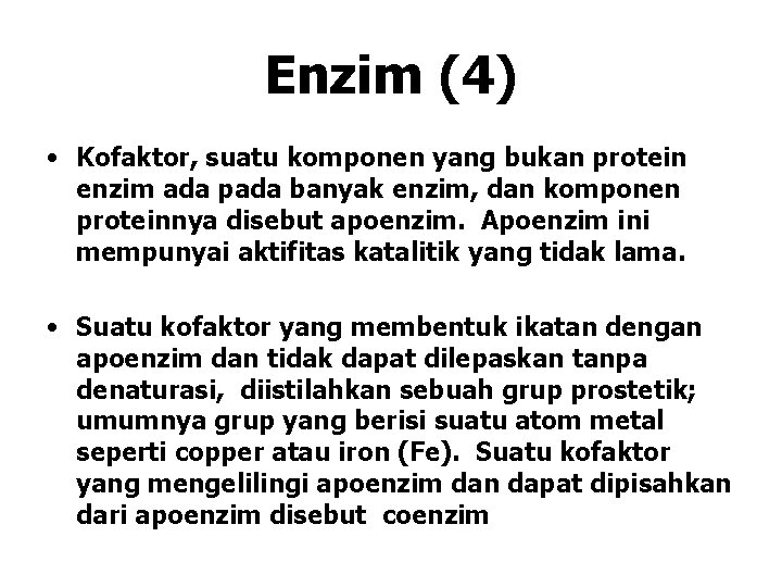 Enzim (4) • Kofaktor, suatu komponen yang bukan protein enzim ada pada banyak enzim, Enzim (4) • Kofaktor, suatu komponen yang bukan protein enzim ada pada banyak enzim,