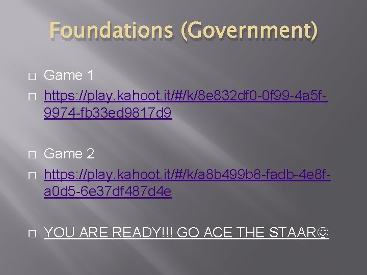 Foundations (Government) � � Game 1 https: //play. kahoot. it/#/k/8 e 832 df 0