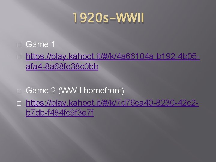 1920 s-WWII � � Game 1 https: //play. kahoot. it/#/k/4 a 66104 a-b 192