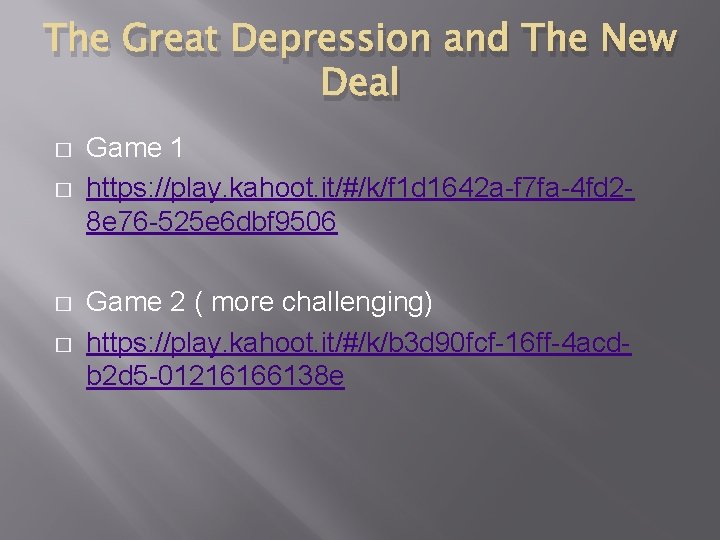 The Great Depression and The New Deal � � Game 1 https: //play. kahoot.