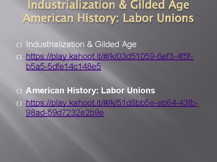 Industrialization & Gilded Age American History: Labor Unions � � Industrialization & Gilded Age