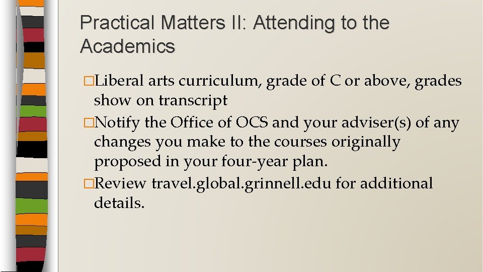 Practical Matters II: Attending to the Academics �Liberal arts curriculum, grade of C or