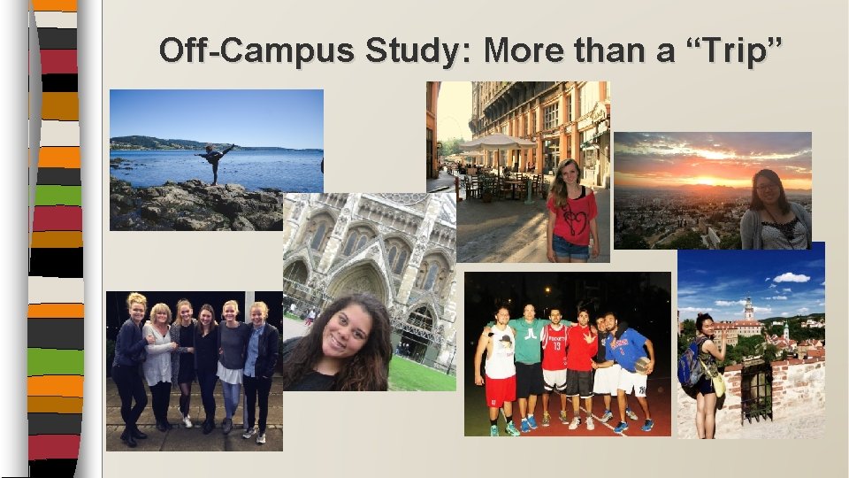 Off-Campus Study: More than a “Trip” 