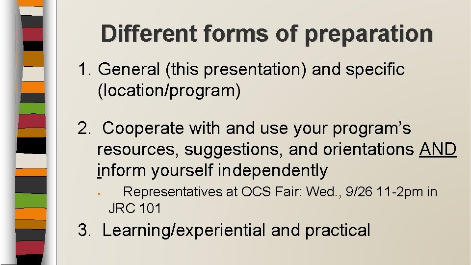 Different forms of preparation 1. General (this presentation) and specific (location/program) 2. Cooperate with