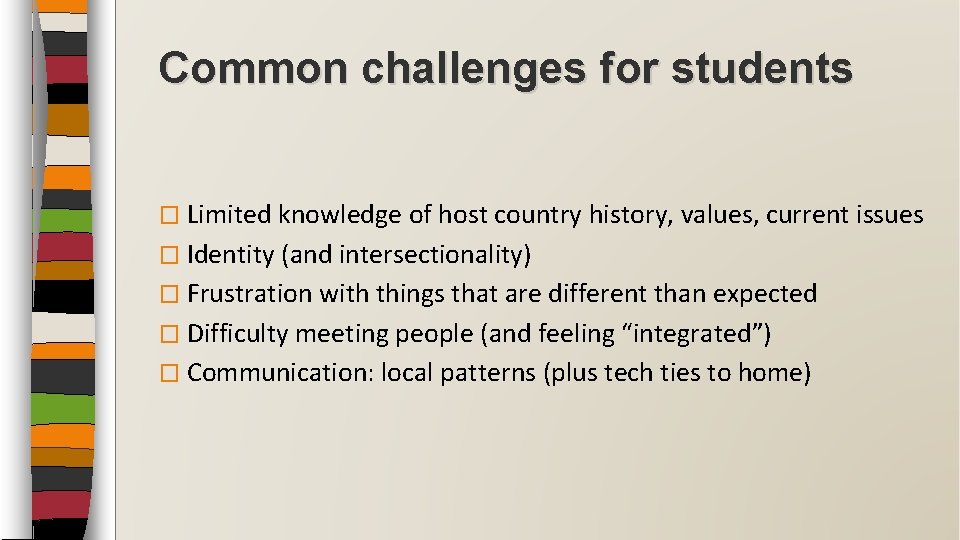 Common challenges for students � Limited knowledge of host country history, values, current issues