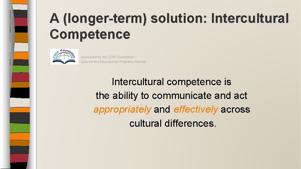 A (longer-term) solution: Intercultural Competence Sponsored by the CEPA Foundation – Cultural and Educational