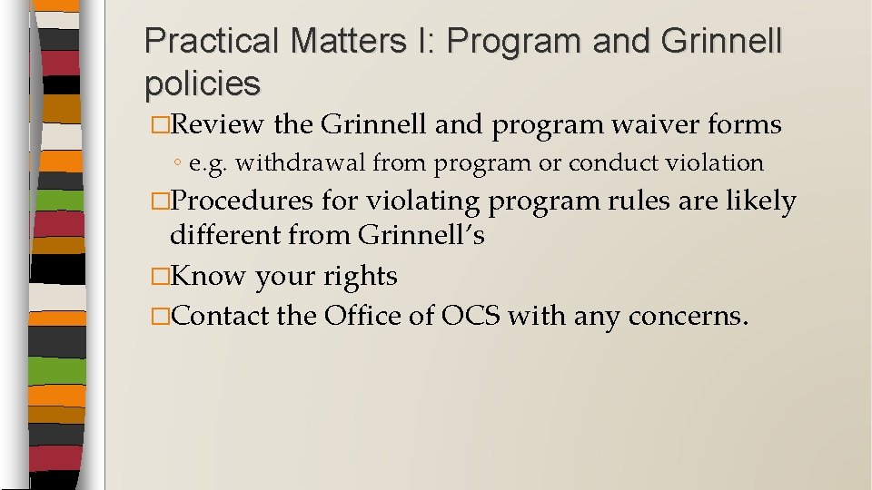 Practical Matters I: Program and Grinnell policies �Review the Grinnell and program waiver forms